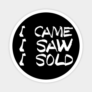 I Came I Saw I Sold - Funny Real Estate Agent Gift Magnet